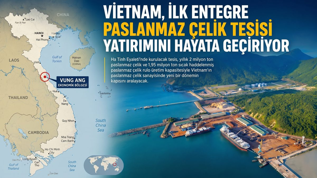 VİETNAM, İLK ENTEGRE PASLANMAZ ÇELİK TESİSİ YATIRIMINI HAYATA GEÇİRİYOR
